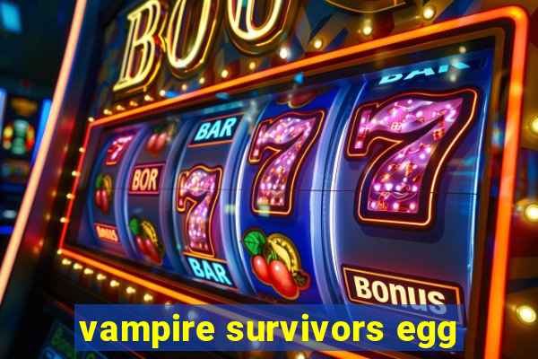 vampire survivors egg