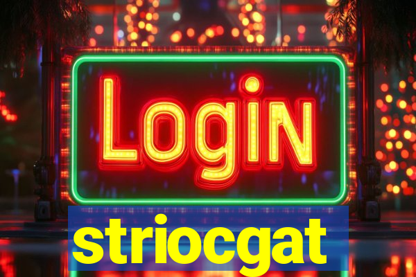 striocgat