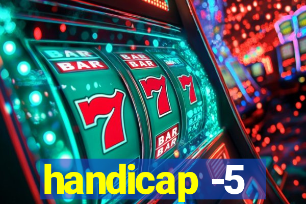 handicap -5