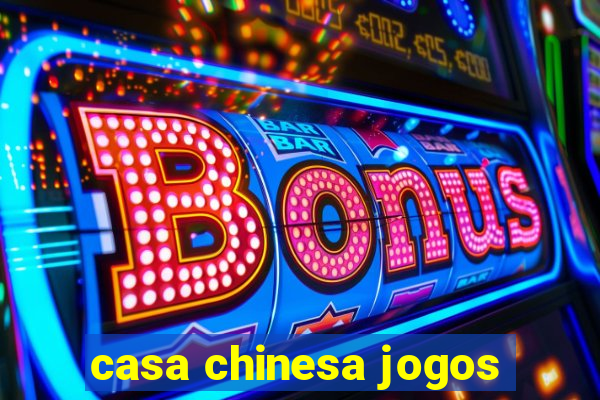 casa chinesa jogos
