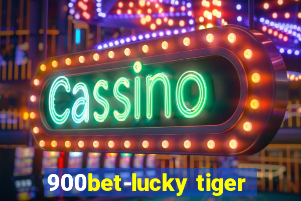 900bet-lucky tiger
