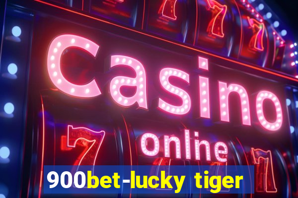 900bet-lucky tiger