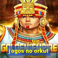 jogos no orkut