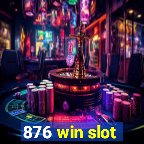 876 win slot