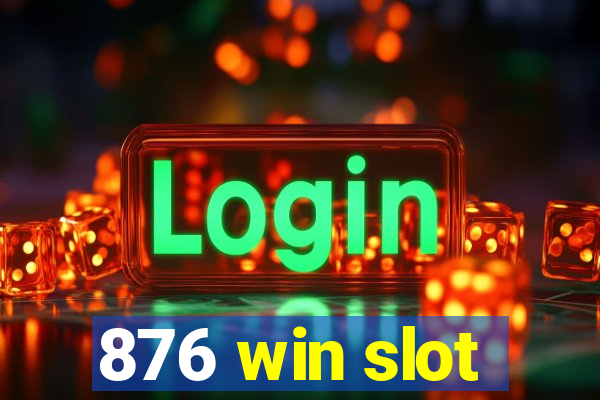 876 win slot