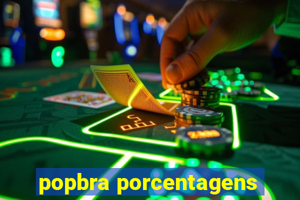 popbra porcentagens