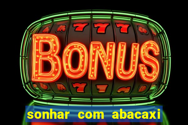 sonhar com abacaxi no jogo do bicho