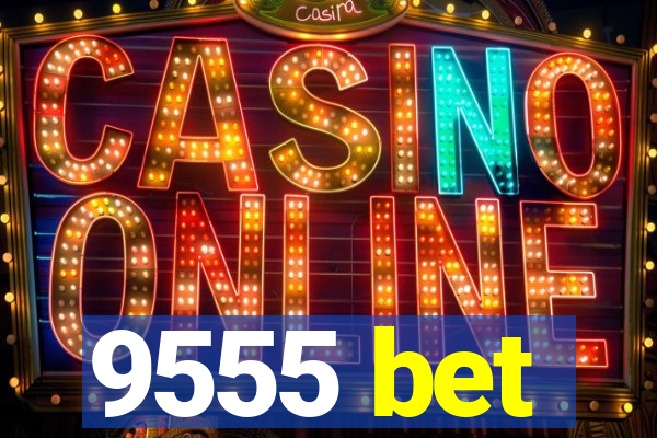 9555 bet