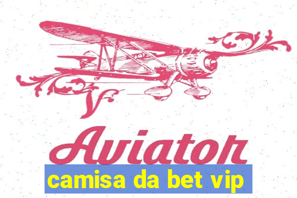 camisa da bet vip