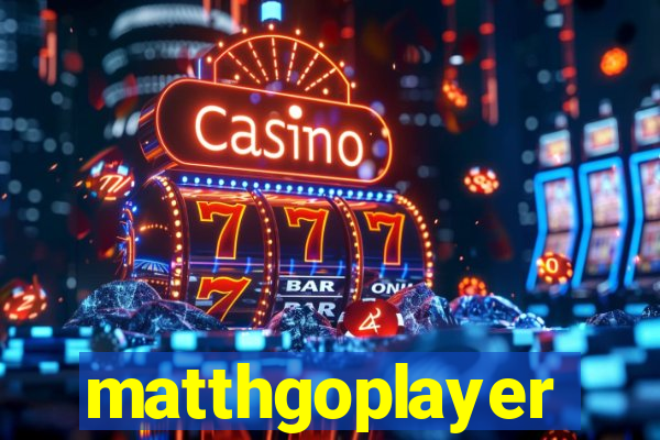 matthgoplayer