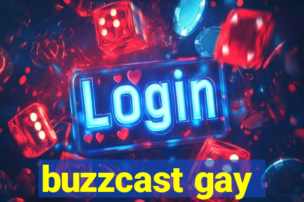 buzzcast gay