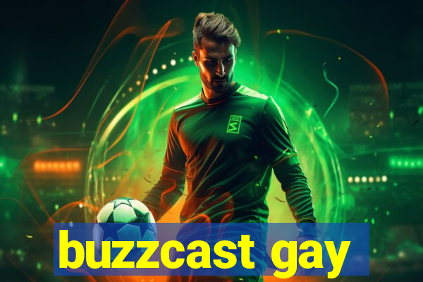 buzzcast gay