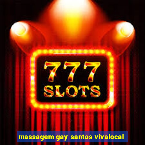 massagem gay santos vivalocal
