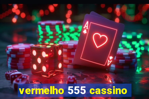 vermelho 555 cassino