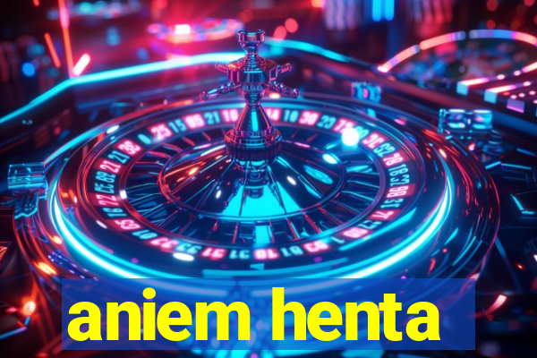 aniem henta