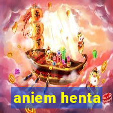 aniem henta