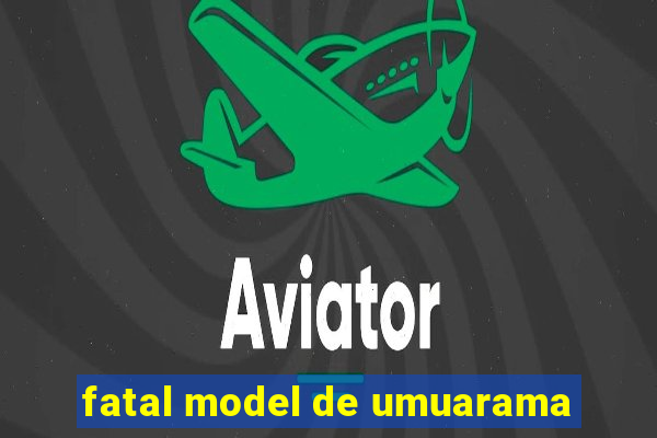 fatal model de umuarama