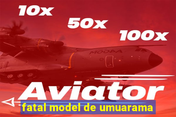 fatal model de umuarama