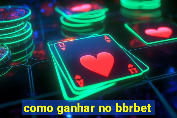 como ganhar no bbrbet