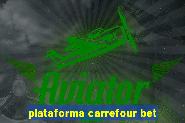 plataforma carrefour bet