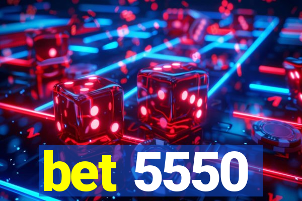 bet 5550