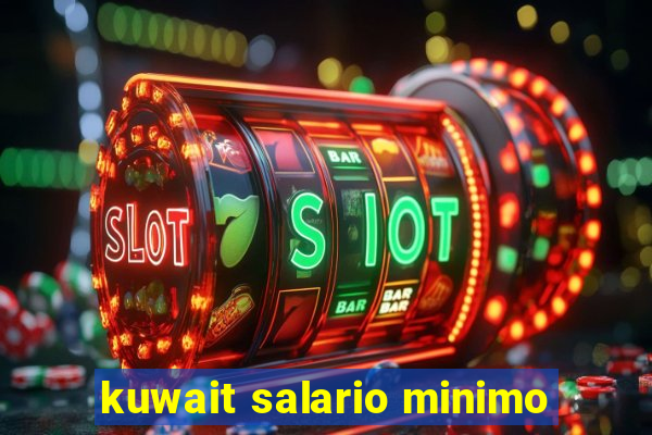 kuwait salario minimo