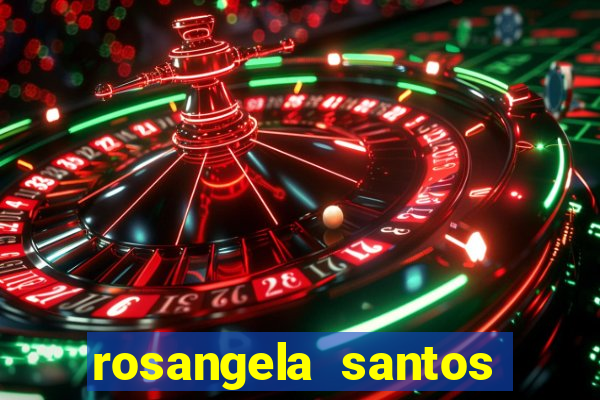 rosangela santos jornalista por onde anda