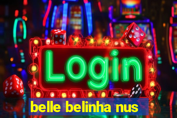 belle belinha nus