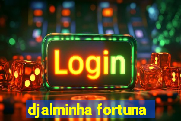 djalminha fortuna