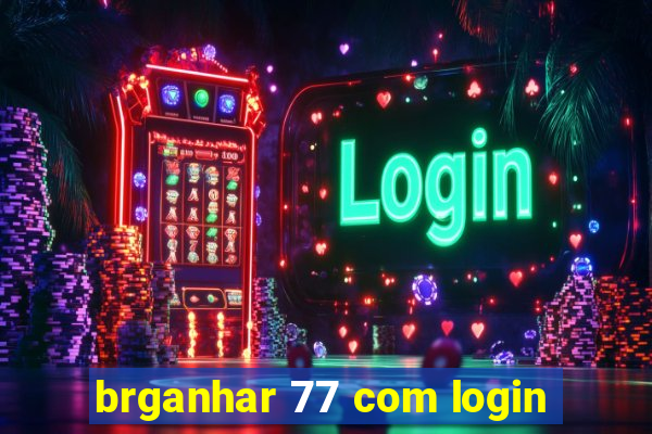 brganhar 77 com login