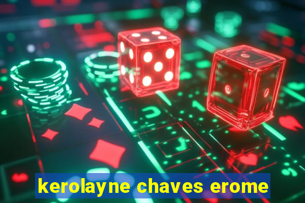 kerolayne chaves erome