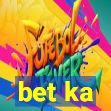 bet ka