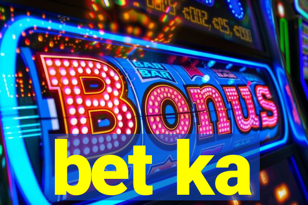 bet ka