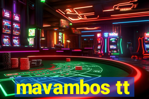 mavambos tt