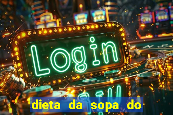 dieta da sopa do hospital do coração