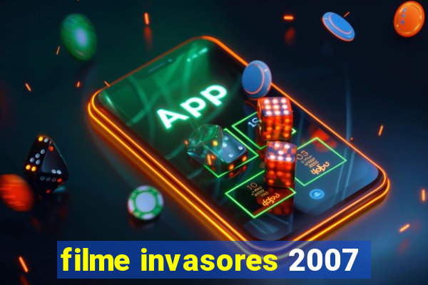 filme invasores 2007