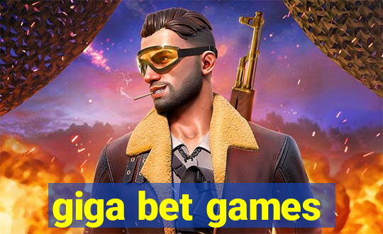 giga bet games