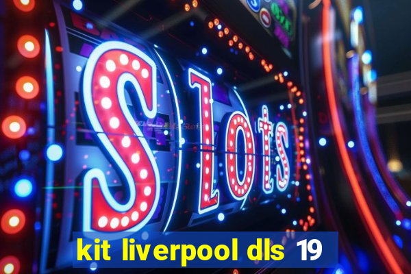 kit liverpool dls 19