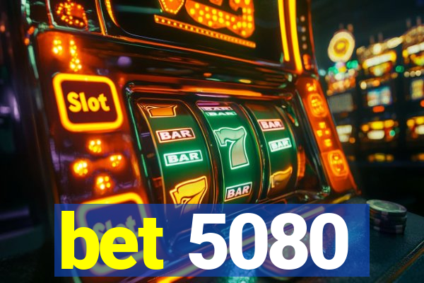 bet 5080