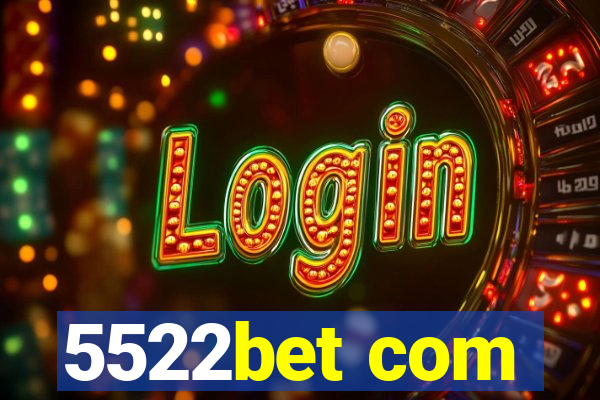 5522bet com