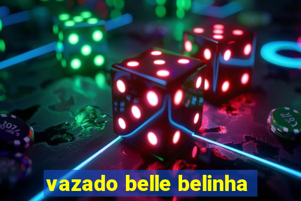 vazado belle belinha