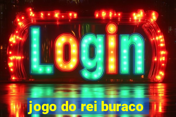 jogo do rei buraco