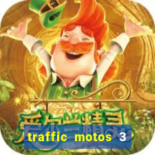 traffic motos 3 dinheiro infinito