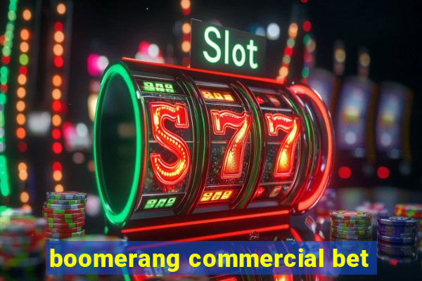 boomerang commercial bet