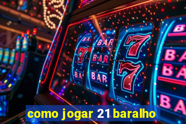 como jogar 21 baralho