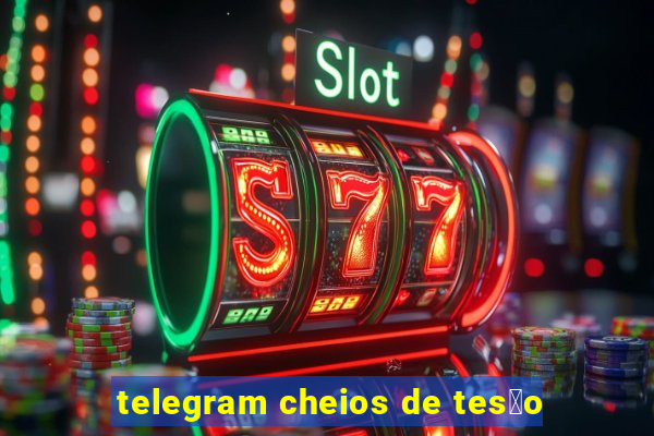 telegram cheios de tes茫o