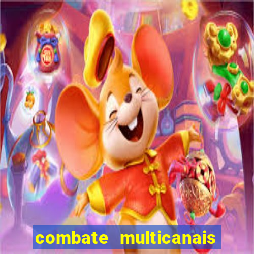 combate multicanais ao vivo