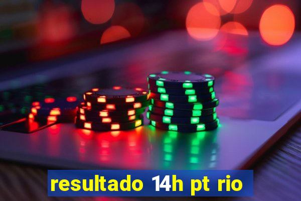 resultado 14h pt rio