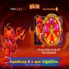 handicap 0 o que significa