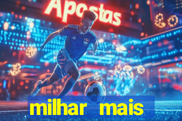 milhar mais atrasada na federal